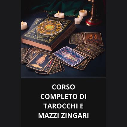 CORSO COMPLETO DI TAROCCHI E MAZZI ZINGARI