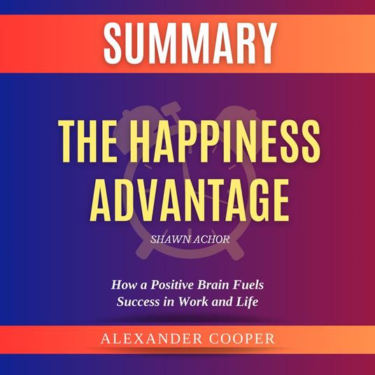 Summary of The Happiness Advantage by Shawn Achor
