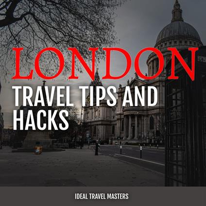 London Travel Tips and Hacks