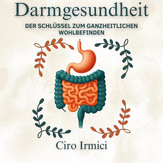 Darmgesundheit: Der Schlüssel zum ganzheitlichen Wohlbefinden