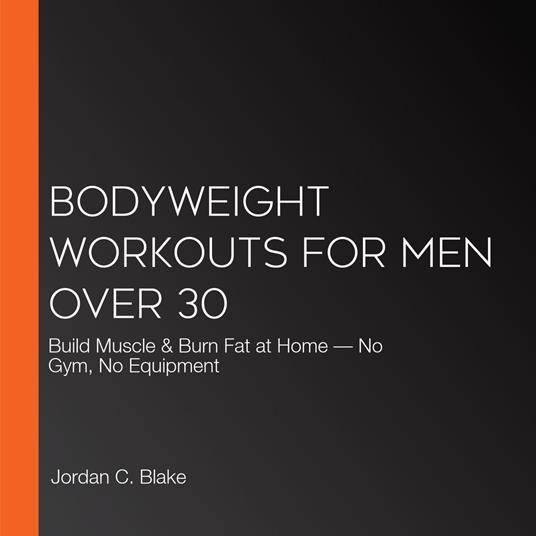 Bodyweight Workouts for Men Over 30