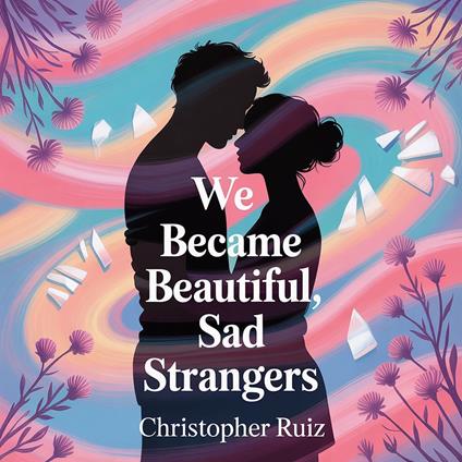 We became beautiful, sad strangers