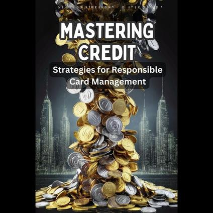 Mastering Credit: Strategies for Responsible Card Management