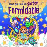 Parce que tu es un garçon formidable