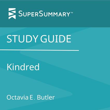 Study Guide: Kindred by Octavia E. Butler (SuperSummary)