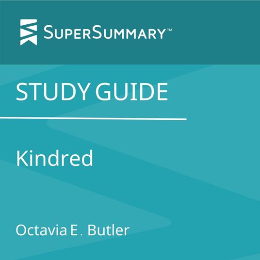 Study Guide: Kindred by Octavia E. Butler (SuperSummary)