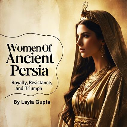 Women of Ancient Persia