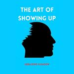 Art of Showing Up, The