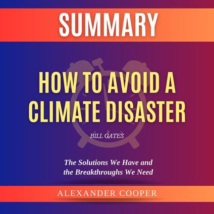 Summary of How to Avoid a Climate Disaster by Bill Gates