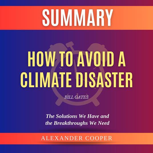 Summary of How to Avoid a Climate Disaster by Bill Gates
