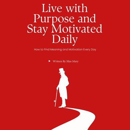 Live with Purpose and Stay Motivated Daily