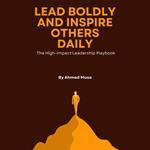 Lead Boldly and Inspire Others Daily