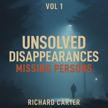 Unsolved Disappearances Missing Persons, Vol 1