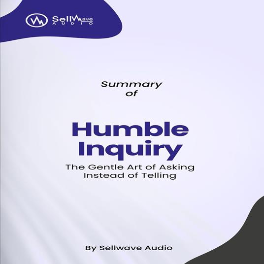Summary of Humble Inquiry, 3rd Edition