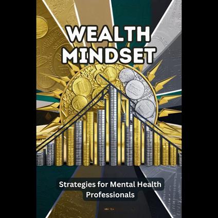 Wealth Mindset: Strategies for Mental Health Professionals