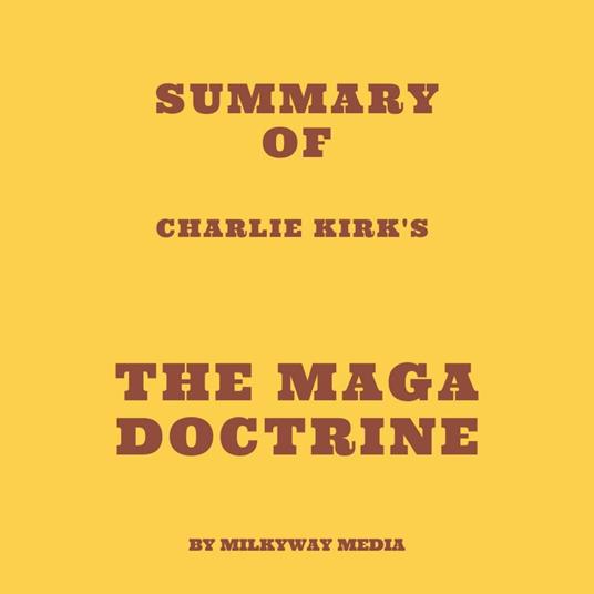 Summary of Charlie Kirk's The MAGA Doctrine