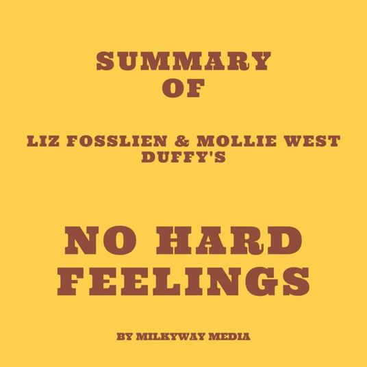 Summary of Liz Fosslien & Mollie West Duffy's No Hard Feelings