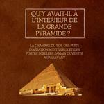 Qu’y avait-il à l’intérieur de la Grande Pyramide ?