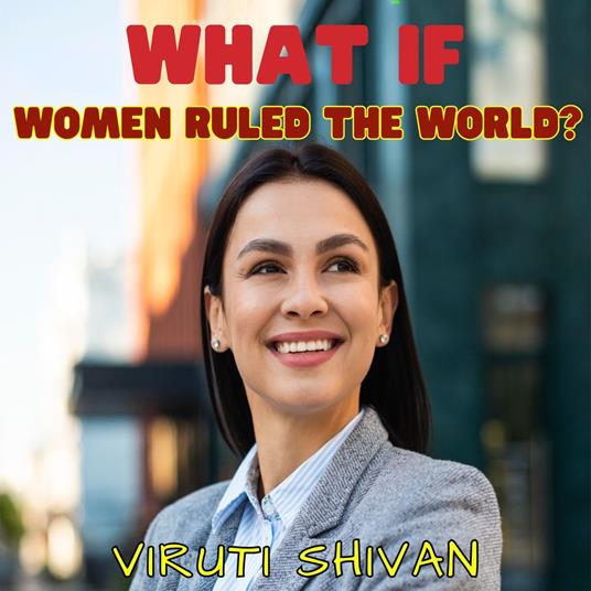 What If Women Ruled the World? A Look into a Matriarchal Earth