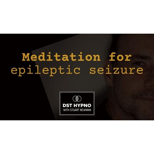 Meditation for epileptic seizure - A guided meditation - DST Hypno with Stu Newman