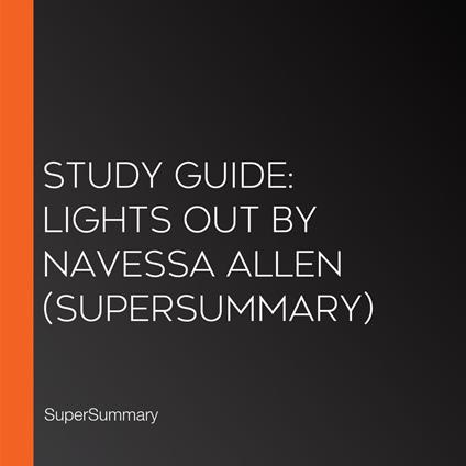 Study Guide: Lights Out by Navessa Allen (SuperSummary)