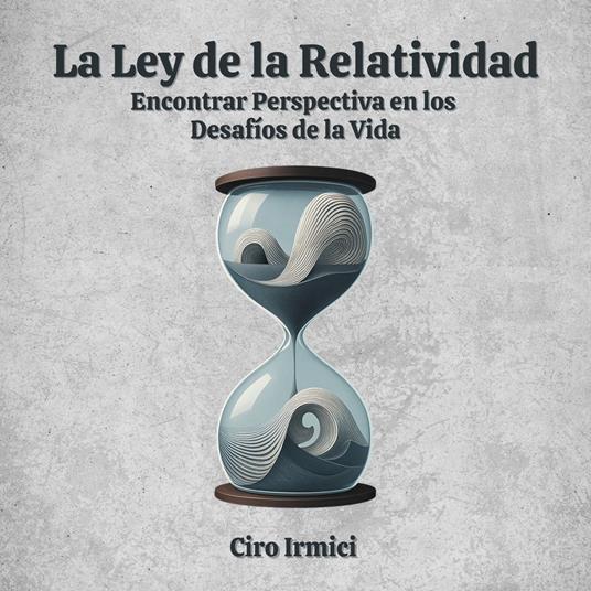 La Ley de la Relatividad: Encontrar Perspectiva en los Desafíos de la Vida