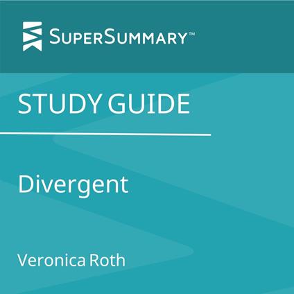 Study Guide: Divergent by Veronica Roth (SuperSummary)