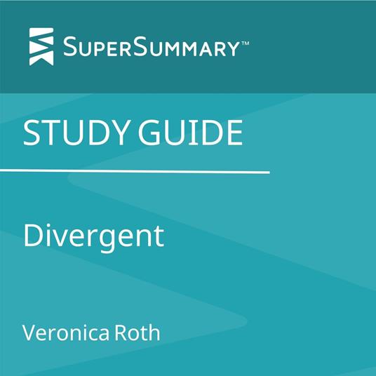 Study Guide: Divergent by Veronica Roth (SuperSummary)