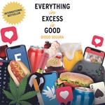 Everything in Excess is Good