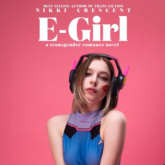 E-Girl: A Transgender Romance Novel