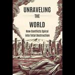 Unraveling the World: How Conflicts Spiral into Total Destruction
