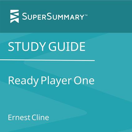 Study Guide: Ready Player One by Ernest Cline (SuperSummary)