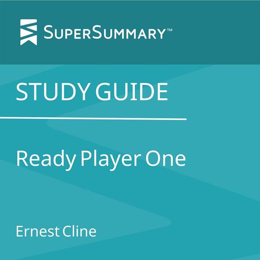 Study Guide: Ready Player One by Ernest Cline (SuperSummary)