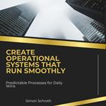 Create Operational Systems That Run Smoothly