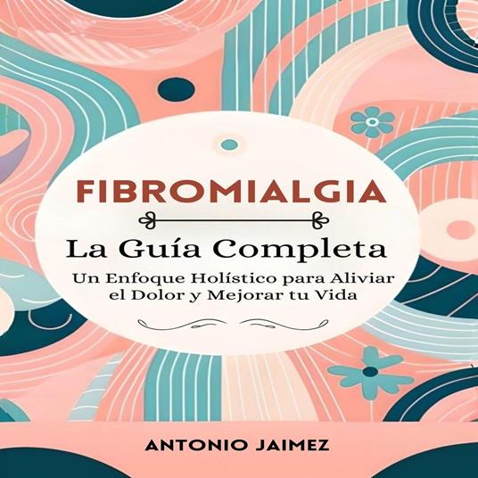 Fibromialgia, la Guía Completa
