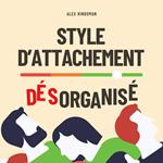 Style d'Attachement Désorganisé