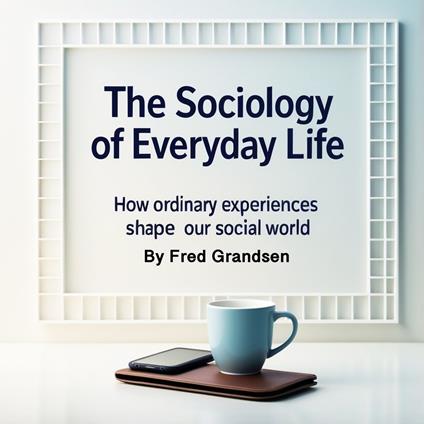 Sociology of Everyday Life, The