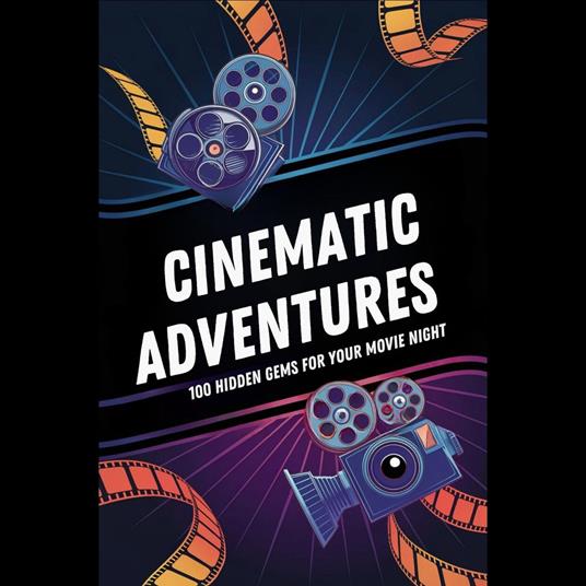 Cinematic Adventures: 100 Hidden Gems for Your Movie Night
