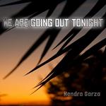 We Are Going Out Tonight