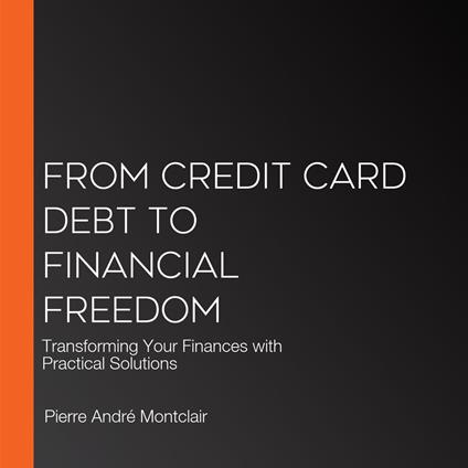 From Credit Card Debt to Financial Freedom