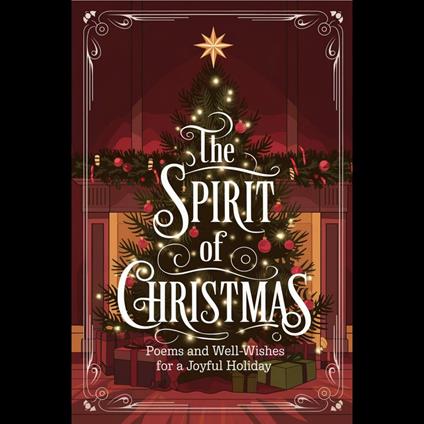 Spirit of Christmas, The: Poems and Well-Wishes for a Joyful Holiday