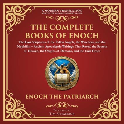 Complete Books of Enoch – The Lost Scriptures of the Fallen Angels, the Watchers, and the Nephilim, The