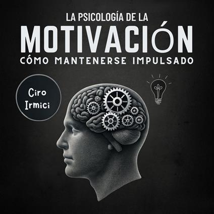 La Psicología de la Motivación: Cómo Mantenerse Impulsado
