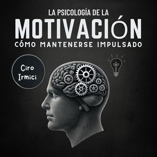 La Psicología de la Motivación: Cómo Mantenerse Impulsado