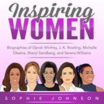 Inspiring Women: Biographies of Oprah Winfrey, J. K. Rowling, Michelle Obama, Sheryl Sandberg, and Serena Williams