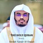 Holy Quran, The - Sheikh Yasser Al-Dosari