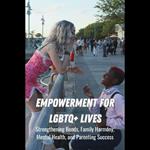 Empowerment for LGBTQ+ Lives: Strengthening Bonds, Family Harmony, Mental Health, and Parenting Success