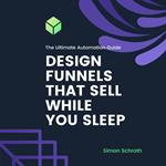 Design Funnels That Sell While You Sleep