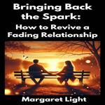 Bringing Back the Spark: How to Revive a Fading Relationship
