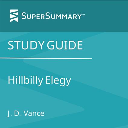 Study Guide: Hillbilly Elegy by J.D. Vance (SuperSummary)